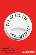 Get on the Job and Organize