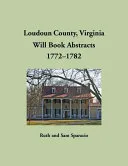 Loudoun County, Virginia Will Book Abstracts, 1772-1782
