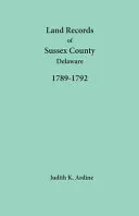 Land Records of Sussex County, Delaware, 1789-1792