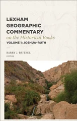 Lexham Geographic Commentary on the Historical Books, Volume 1