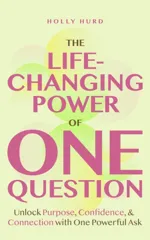 The Life-Changing Power of One Question