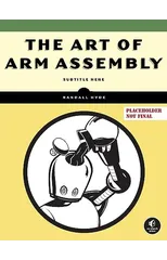 The Art of ARM Assembly Volume 1