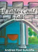 If Tables Could Talk