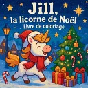 Jill, la licorne de Noel - Livre de coloriage
