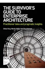 The Survivor's Guide to Enterprise Architecture
