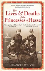 The Lives and Deaths of the Princesses of Hesse