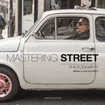Mastering Street Photography
