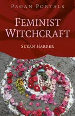 Pagan Portals  Feminist Witchcraft