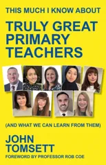 This Much I Know About Truly Great Primary Teachers