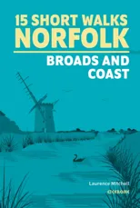 15 Short Walks in Norfolk - Broads and Coast