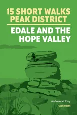 15 Short Walks in the Peak District - Edale and the Hope Valley