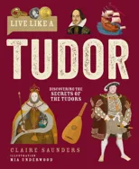 Live Like A Tudor