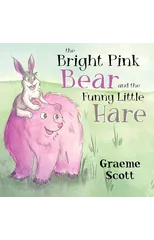 The Bright Pink Bear and the Funny Little Hare