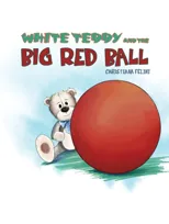 White Teddy and the Big Red Ball