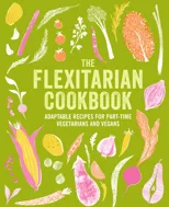 The Flexitarian Cookbook