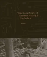 Traditional Crafts of Porcelain Making in Jingdezhen