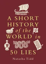 A Short History of the World in 50 Lies