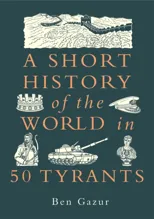 A Short History of the World in 50 Tyrants