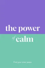 The Power of Calm