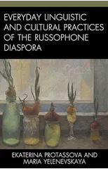 Everyday Linguistic and Cultural Practices of the Russophone Diaspora