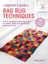 A Beginner’s Guide to Rag Rug Techniques