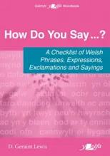 How Do You Say...? - A checklist of Welsh phrases, expressions, exclamations and sayings