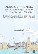 Harbours of the Aegean in Late Antiquity and the Medieval Period