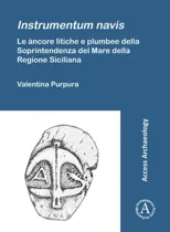Instrumentum navis. Le ancore litiche e plumbee della Soprintendenza del Mare della Regione Siciliana