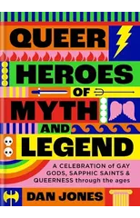 Queer Heroes of Myth and Legend