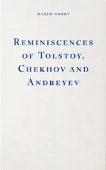 Reminiscences of Tolstoy, Chekhov and Andreev
