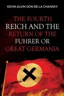 The Fourth Reich and the Return of the Fuhrer or Great Germania