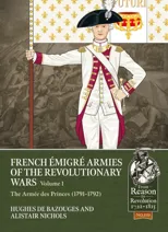 French Emigre Armies of the Revolutionary Wars Volume 1