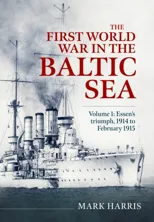 The First World War in the Baltic Sea Volume 1