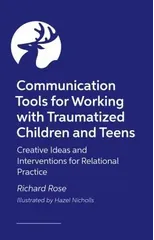 Communication Tools for Working with Traumatized Children and Teens