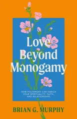 Love Beyond Monogamy
