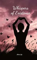 Whispers of Existence