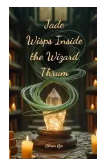 Jade Wisps Inside the Wizard Thrum