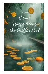 Citrus Wisps Along the Griffin Pool