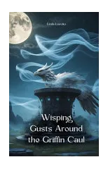 Wisping Gusts Around the Griffin Caul