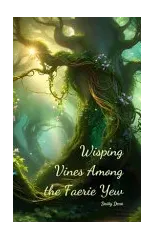 Wisping Vines Among the Faerie Yew