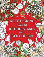 Keep F*cking Calm at Christmas and Colour On