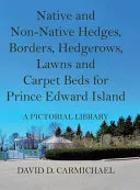 Native and Non-Native Hedges, Borders, Hedgerows, Lawns and Carpet Beds for Prince Edward Island