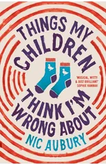 Things My Children Think I'm Wrong About