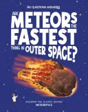 Are Meteors the Fastest Thing in Outer Space?