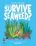 Could We Survive Without Seaweed?