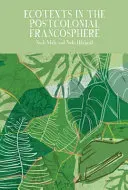Ecotexts in the Postcolonial Francosphere