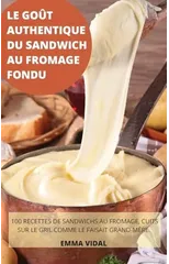 Le Gout Authentique Du Sandwich Au Fromage Fondu