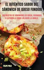 El Autentico Sabor del Sandwich de Queso Fundido