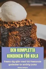 Den Kompletta Kokboken For Kola