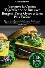 Savourez la Cuisine Vegetalienne de Rue avec Burgers Tacos Gyros et Bien Plus Encore